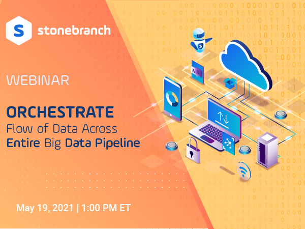 Webinar: Orchestrate Flow of Data Across Entire Big Data Pipeline